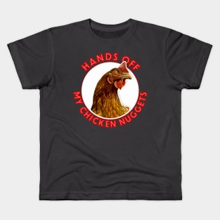 Hands Off My Chicken Nuggets Kids T-Shirt